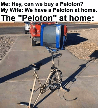 We have Peloton at home stationary bike TV meme