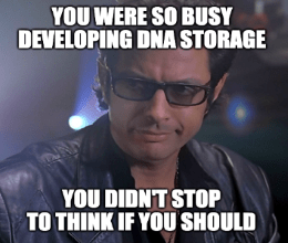 So busy developing dna storage meme