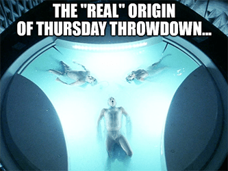 real origin Thursday Throwdown less creepy meme