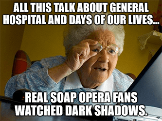 grandma meme talk about general hospital soaps meme