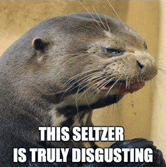 Otter seltzer is truly disgusting meme