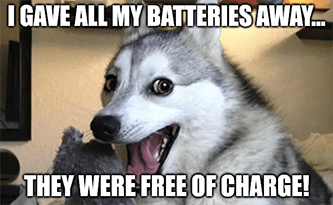 Gave batteries away free of charge pun meme