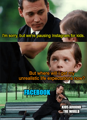 Facebook Instagram for Kids where will get unrealistic expectations meme