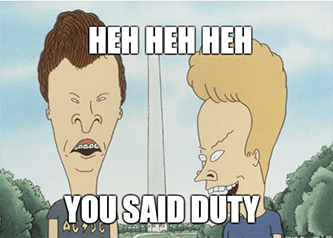 Heh heh PD you said duty meme