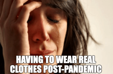 First World Problems Real Clothes Post Pandemic Meme