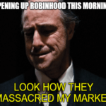 Robinhood market sell-off Godfather massacred my market meme small