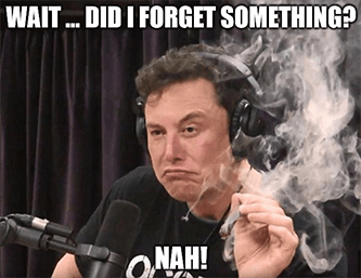Tesla Musk smoke did I forget earnings report nah meme