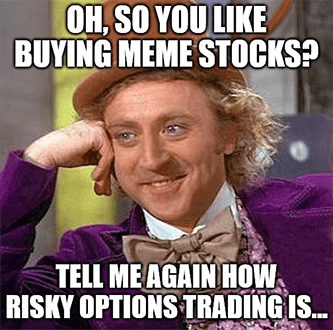 Willy Wonka Options Trading Risk Meme Stocks Meme