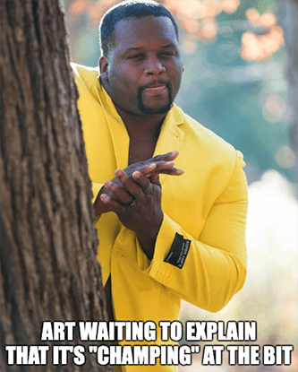 Art writing in champing chomping bit meme