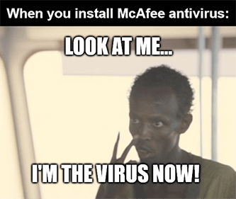 McAfee antivirus I Am the Virus Now Meme