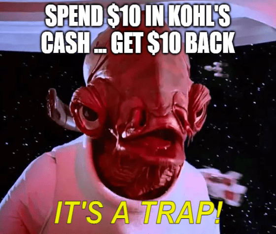 Spend $10 Kohl's cash get it back it's a trap Akbar meme big