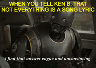 Telling Great Ones that not everything is a song lyric Star Wars meme