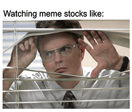 Dwight Window Meme Stocks FOMO Meme