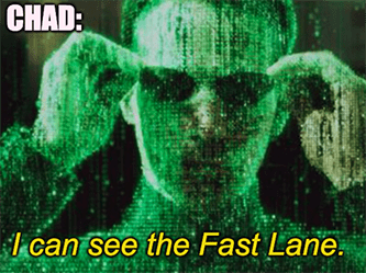 Chad I See the Fast Lane Matrix Code Meme