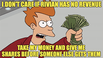 Rivian no revenue take my money meme