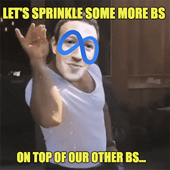 Sprinkle more BS on our BS Facebook Meta Giphy meme