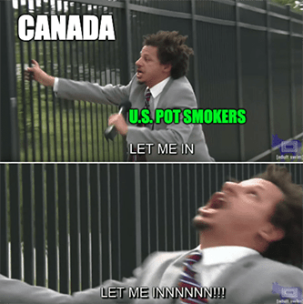 Canada U.S. Pot Smokers Let Me In Meme