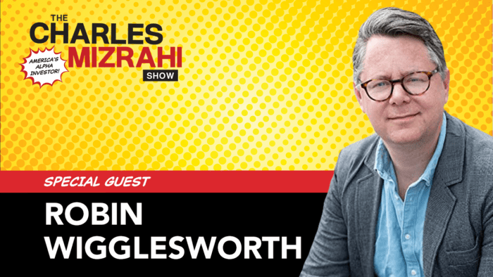 Robin Wigglesworth The Charles Mizrahi Show podcast