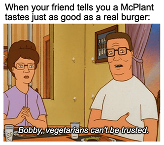 Beyond Meat Can't Trust Vegetarians King of the Hill Meme