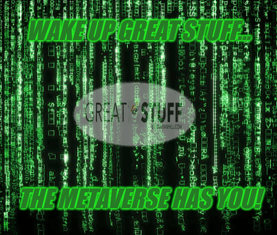 Wake Up Great Stuff Metaverse Matrix has you meme