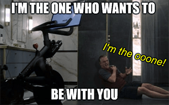 Peloton the one want be with you meme
