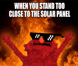 Stand Too Close to the Solar Panel Meme