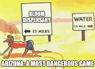 Arizona Curaleaf Bloom Dispensaries desert meme
