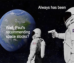 Paul Recommending Space Stocks Always Has Been Meme