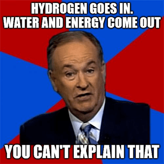 Hydrogen goes in water and energy come out can't explain that meme