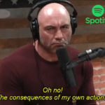 Joe Rogan Spotify Consequences of Actions Meme