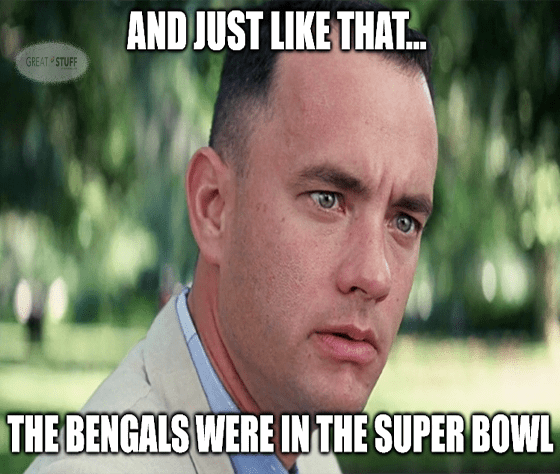 Just like that Bengals in Super Bowl Gump meme