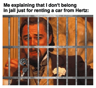 Customers getting arrested driving Hertz Meme