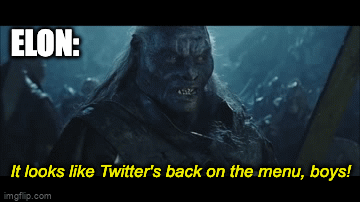Elon Musk Twitter Back On The Menu LoTR GIF