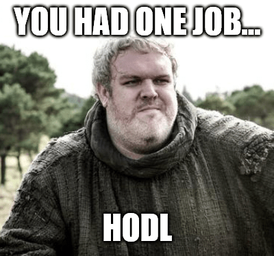 You had one job hodl meme