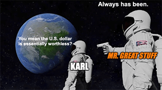 U.S. Dollar Essentially Worthless Always Has Been Meme