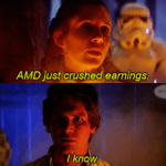 AMD Crushed Earnings -- I Know Han and Leah Meme