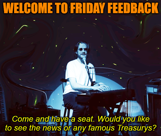 Friday Feedback: Wall Street, The Fed & Treasurys … Oh My!