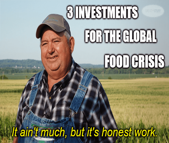 3 Investments For The Coming Global Food Crisis