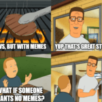 King of the Hill Grill What If Someone Wants No Memes Meme