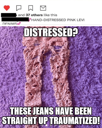 Distressed jeans traumatized thrift meme