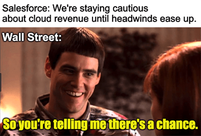 Salesofrce headwinds telling me there's a chance meme