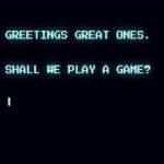 Greetings Great Ones play a game War Games meme