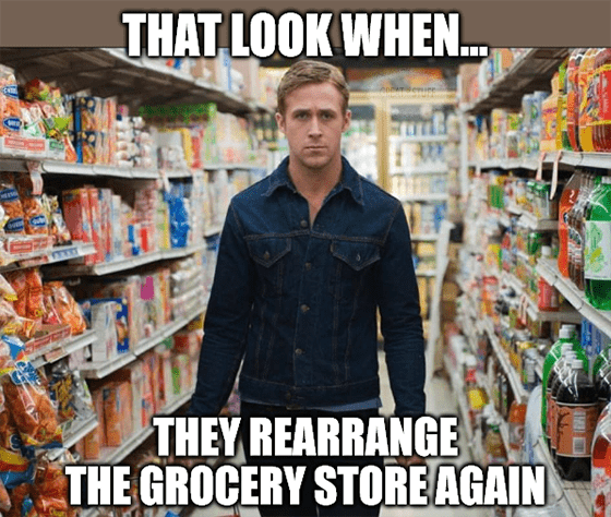 Rearrange grocery store again meme