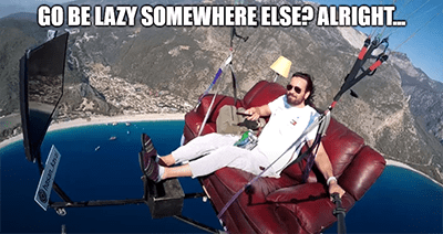 Go be lazy somewhere else flying couch meme