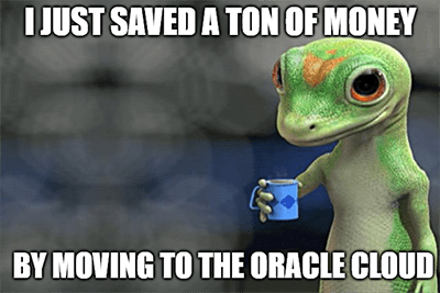 Saved bunch of money switch to Oracle meme