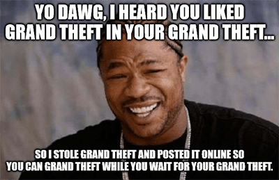 Yo Dawg meme Grand Theft Auto
