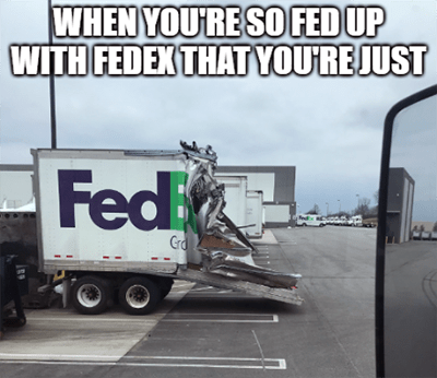 FedEx Fed up trailer half meme
