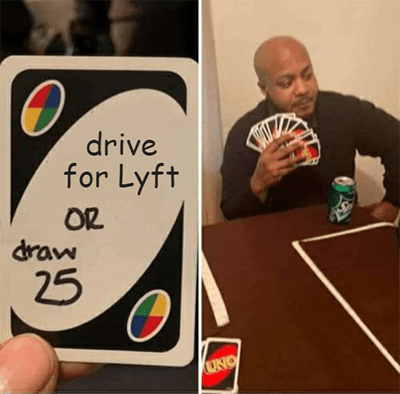 Drive for Lyft Uber or draw 25 meme