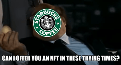 Starbucks offer you an NFT trying time meme