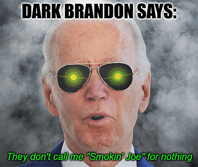 Dark Brandon says Smokin Joe cannabis meme